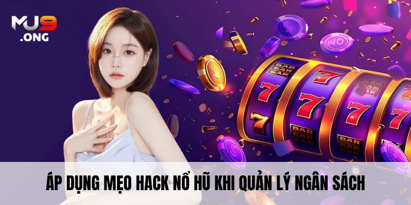 Áp dụng Mẹo hack Nổ Hũ khi quản lý ngân sách
