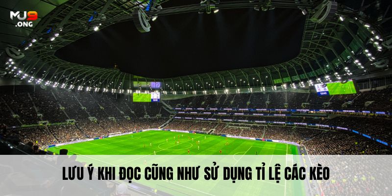 Lưu ý khi đọc cũng như sử dụng tỉ lệ các kèo
