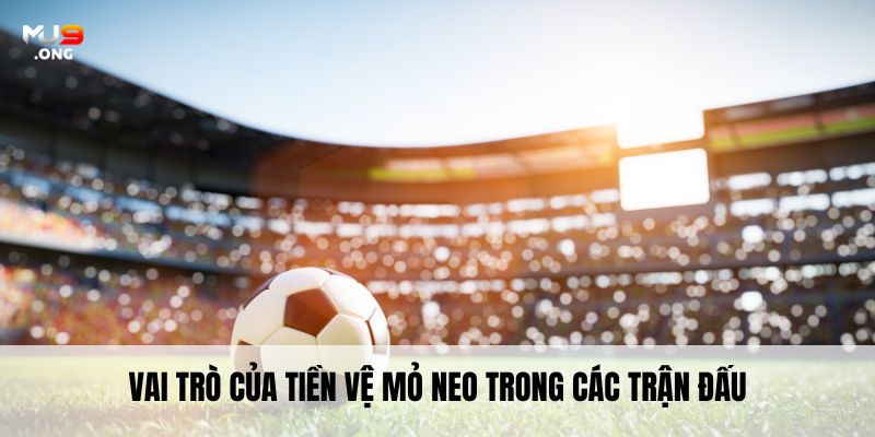 Vai trò của tiền vệ mỏ neo trong các trận đấu